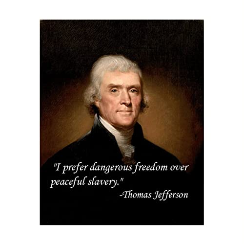 Thomas Jefferson,Barışçıl Kölelikten Ziyade Tehlikeli Özgürlüğü Tercih Ederim -8 x 10 Duvar Sanatı Baskısı-Çerçeveye Hazır. Jefferson